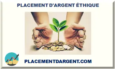 PLACEMENT D'ARGENT ÉTHIQUE
